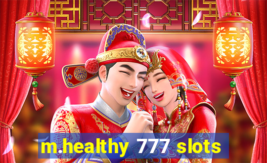 m.healthy 777 slots